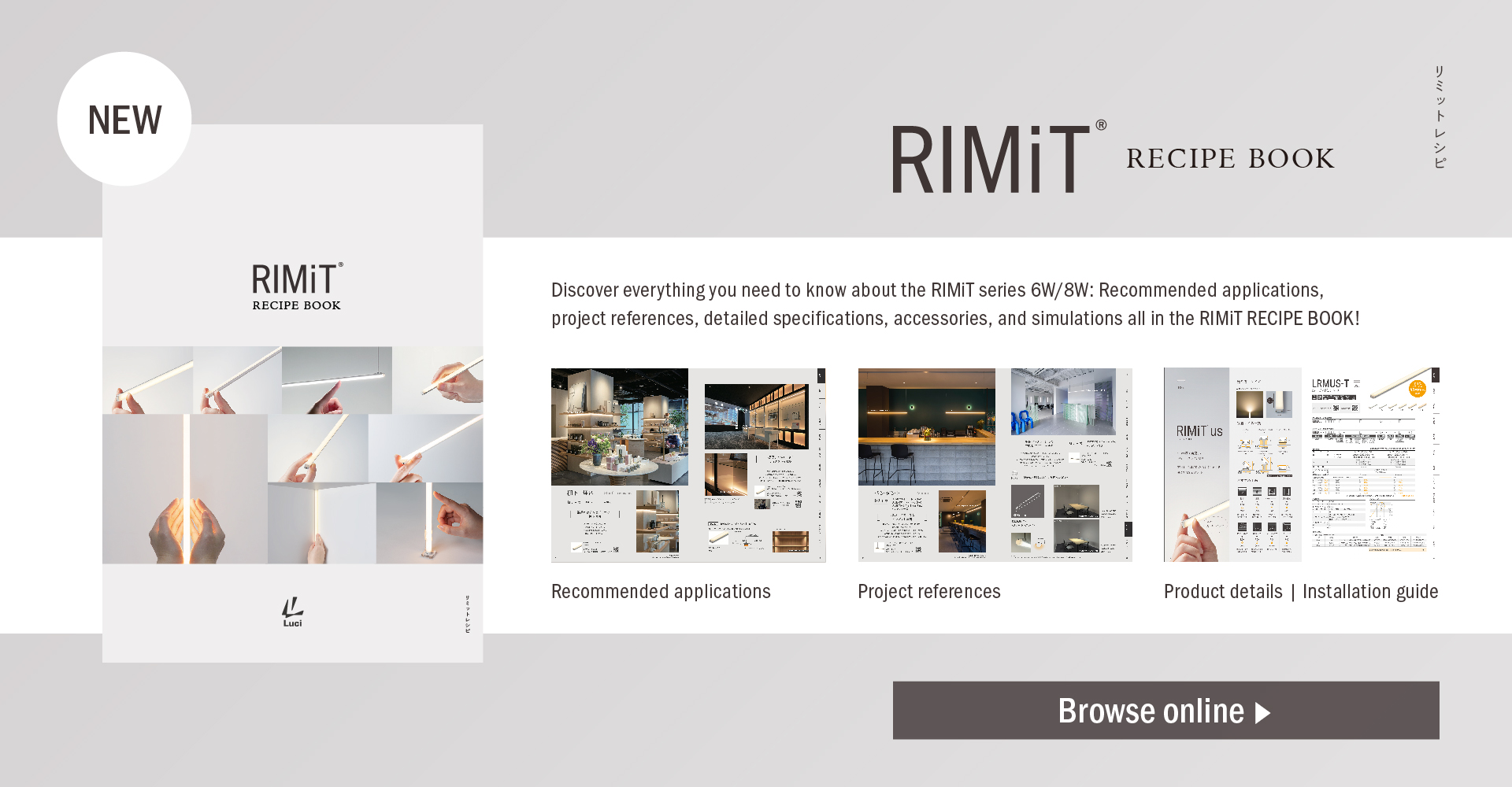 Discover everything you need to know about the RIMiT series 6W/8W: Recommended applications, project references, detailed specifications, accessories, and simulations all in the RIMiT RECIPE BOOK!