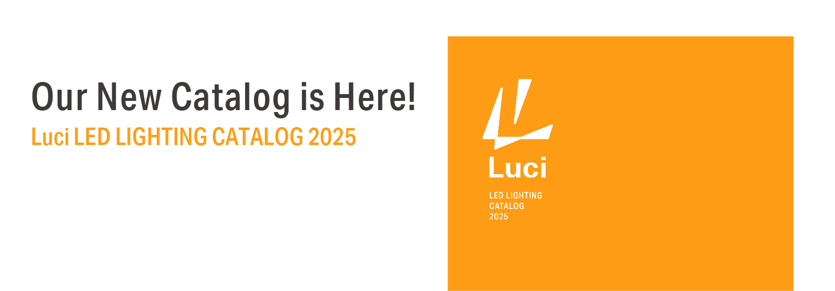Our New Catalog is Here! Luci LED LIGHTING CATALOG 2025