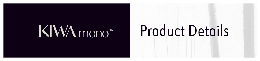 KIWA mono Product Details