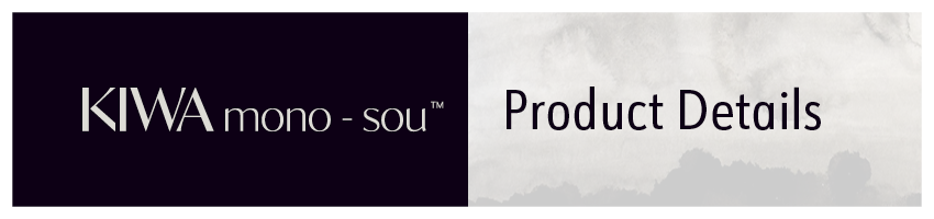 KIWA mono - sou Product Details